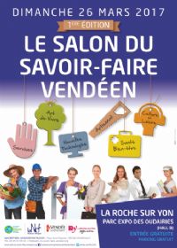 Salon du Savoir-Faire Vendéen. Le dimanche 26 mars 2017 à La Roche sur Yon. Vendee.  10H00